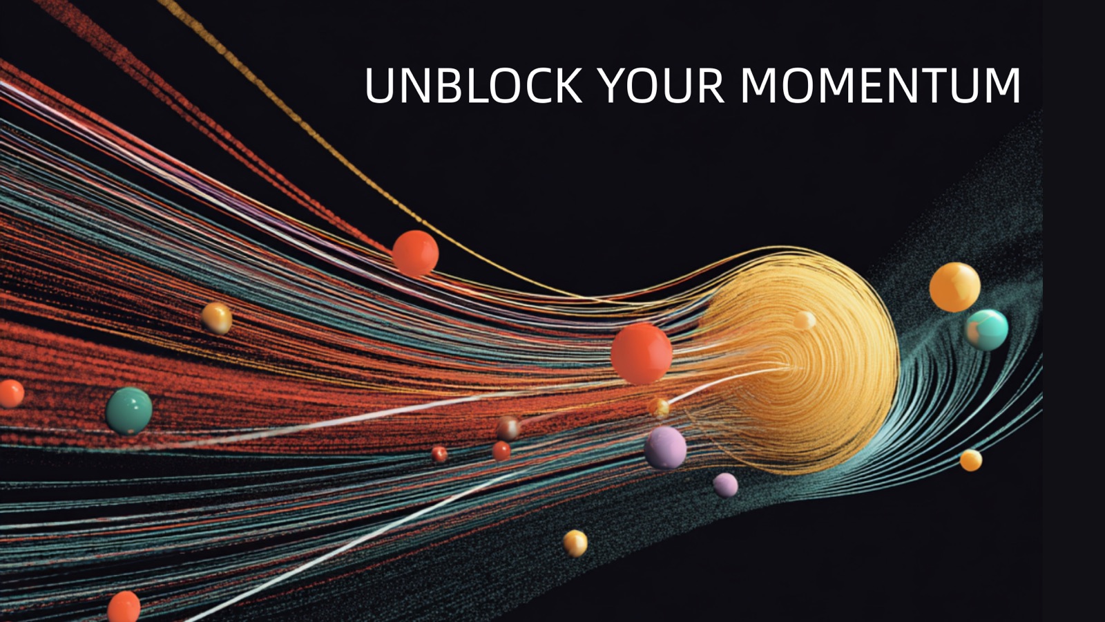 Unblock Your Momentum: streams of colored light moving toward a glowing sphere